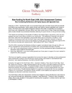 Glenn Thibeault, MPP Sudbury New funding for North East LHIN Joint Assessment Centres: Now Connecting Northerners with Spinal Issues with Specialist Care February 5, 2018 – Northerners with musculoskeletal back pain an