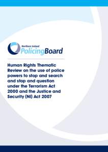 Human Rights Thematic Review on the use of police powers to stop and search and stop and question under the Terrorism Act 2000 and the Justice and