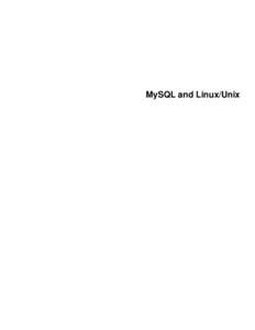 MySQL and Linux/Unix  Abstract This is the MySQL Linux extract from the MySQL 5.7 Reference Manual. For legal information, see the Legal Notices. For help with using MySQL, please visit either the MySQL Forums or MySQL 