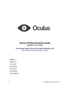 Oculus VR Best Practices Guide October 21, 2014 version For the latest version and most up-to-date information, visit http://developer.oculusvr.com/best-practices  Authors :