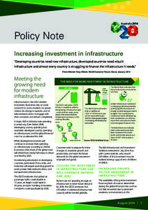 Policy Note Increasing investment in infrastructure “Developing countries need new infrastructure, developed countries need rebuilt infrastructure and almost every country is struggling to finance the infrastructure it