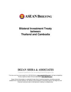 Bilateral Investment Treaty between Thailand and Cambodia This document was downloaded from ASEAN Briefing (www.aseanbriefing.com) and was compiled by the tax experts at Dezan Shira & Associates (www.dezshira.com).