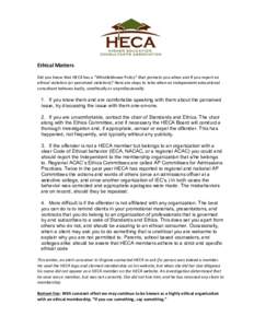 Ethical	
  Matters	
  	
  	
  	
  	
  	
  	
  	
  	
  	
  	
  	
  	
   Did	
  you	
  know	
  that	
  HECA	
  has	
  a	
  “Whistleblower	
  Policy”	
  that	
  protects	
  you	
  when	
  and	