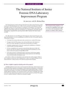 FEATURE ARTICLE  The National Institute of Justice Forensic DNA Laboratory Improvement Program An interview with Dr. Richard Rau