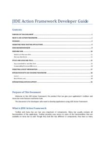 JIDE Action Framework Developer Guide Contents PURPOSE OF THIS DOCUMENT ............................................................................................................................ 1 WHAT IS JIDE ACTION F