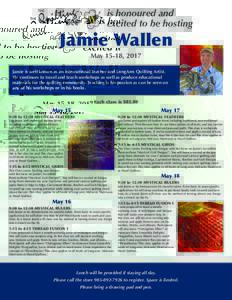 is honoured and excited to be hosting Jamie Wallen May 15-18, 2017 Jamie is well known as an international Teacher and LongArm Quilting Artist.