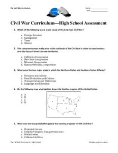 The Civil War Curriculum  Name: _________________ Date: _________________  Civil War Curriculum—High School Assessment