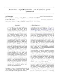 Vocal Tract Length Perturbation (VTLP) improves speech recognition Navdeep Jaitly  University of Toronto, 10 King’s College Rd., Toronto, ON M5S 3G4 CANADA