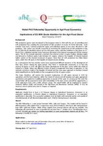 Walsh PhD Fellowship Opportunity in Agri-Food Economics Implications of EU Milk Quota Abolition for the Agri-Food Sector Walsh Fellowship: Background Milk production quotas were introduced to the European Union i