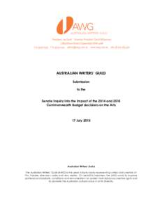 AUSTRALIAN WRITERS’ GUILD Submission to the Senate inquiry into the impact of the 2014 and 2015 Commonwealth Budget decisions on the Arts