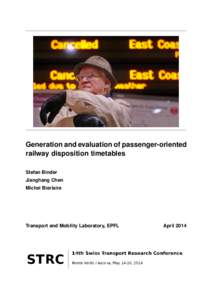Generation and evaluation of passenger-oriented railway disposition timetables Stefan Binder Jianghang Chen Michel Bierlaire