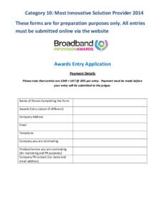 Category 10: Most Innovative Solution Provider 2014 These forms are for preparation purposes only. All entries must be submitted online via the website Awards Entry Application Payment Details
