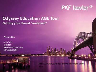 Odyssey Education AGE Tour Getting your Board “on-board” Prepared by: John Tully Director