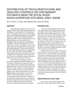 DISTRIBUTION OF TRICHLOROETHYLENE AND GEOLOGIC CONTROLS ON CONTAMINANT PATHWAYS NEAR THE ROYAL RIVER, MCKIN SUPERFUND SITE AREA, GRAY, MAINE By F.P. Lyford, L.E. Flight, Janet Radway Stone, and Scott Clifford ABSTRACT