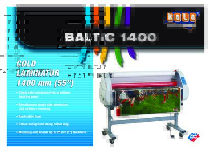 BALTIC 1400 COLD LAMINATOR 1400 mm (55”) • Single side lamination with or without backing paper