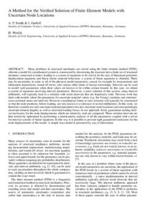 A Method for the Verified Solution of Finite Element Models with Uncertain Node Locations A. P. Smith & J. Garloff Faculty of Computer Science, University of Applied Sciences (HTWG) Konstanz, Konstanz, Germany  H. Werkle