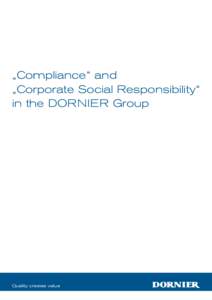 „Compliance“ and „Corporate Social Responsibility“ in the DORNIER Group Quality creates value