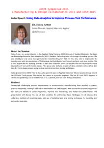 Joint Symposium 2015 e-Manufacturing & Design Collaboration 2015 and ISSM 2015 Invited Speech: Using Data Analytics to Improve Process Tool Performance Dr. Helen Armer Senior Director, Applied Materials, Applied Global S