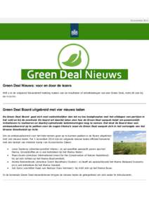 26 novemberGreen Deal Nieuws: voor en door de lezers Wilt u in de volgende Nieuwsbrief melding maken van de resultaten of ontwikkelingen van een Green Deal, meld dit dan bij de redactie.