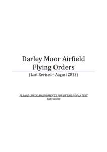 Darley Moor Airfield Flying Orders (Last Revised - August[removed]PLEASE CHECK AMENDMENTS FOR DETAILS OF LATEST REVISIONS