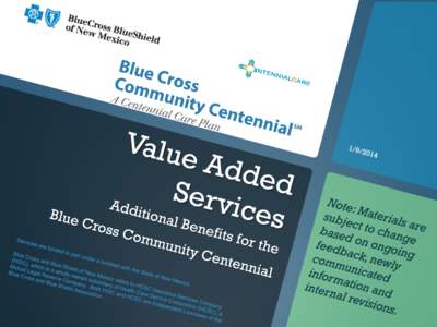 This list of services may change from year to year and are unique to Blue Cross Community Centennial:  