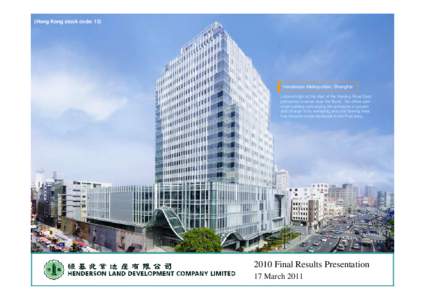 (Hong Kong stock code: 12)  Henderson Metropolitan, Shanghai Located right at the start of the Nanjing Road East pedestrian avenue near the Bund, the office-cumretail building embodying the principles of growth and chang