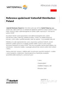 PŘÍPADOVÁ STUDIE  Reference společnosti Vattenfall Distribution Poland „Vattenfall Distribution Poland S.A. tímto listem potvrzuje, že firma StatSoft Polska Sp. z.o.o. zrealizovala v letechna základě