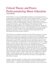 Critical Theory and Praxis: Professionalizing Music Education Thomas Regelski Critical Theory is not just any philosophical critique. It is a prominent and wellgrounded theoretical approach that stems from the “Frankfu