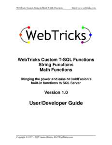 WebTricks Custom String & Math T-SQL Functions  http://www.webtricks.com WebTricks Custom T-SQL Functions String Functions