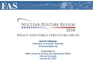 POLICY AND FORCE STRUCTURE ISSUES Hans M. Kristensen Federation of American Scientists [removed] Presentation to Belfer Center for Science and International Affairs