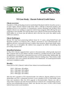 TCI Case Study: Chessie Federal Credit Union Client overview: Founded in 1948 and headquartered in Cumberland, Maryland with five branches across a tri-state region, Chessie Federal Credit Union offers a full line of fin