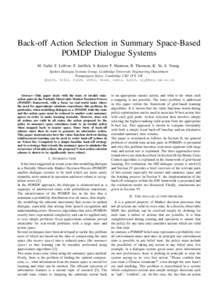 Back-off Action Selection in Summary Space-Based POMDP Dialogue Systems M. Gaˇsi´c, F. Lef`evre, F. Jurˇc´ıcˇ ek, S. Keizer, F. Mairesse, B. Thomson, K. Yu, S. Young Spoken Dialogue Systems Group, Cambridge Univers