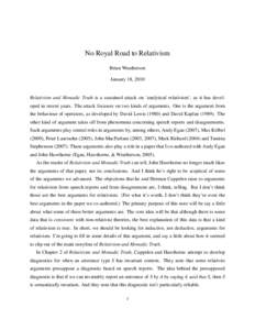 No Royal Road to Relativism Brian Weatherson January 18, 2010 Relativism and Monadic Truth is a sustained attack on ‘analytical relativism’, as it has developed in recent years. The attack focusses on two kinds of ar