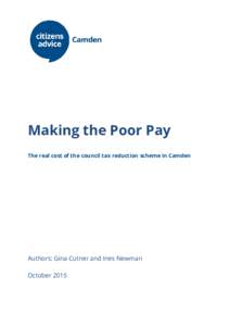 Making the Poor Pay The real cost of the council tax reduction scheme in Camden Authors: Gina Cutner and Ines Newman October 2015