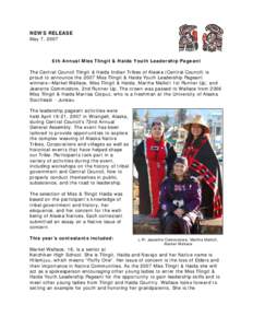 NEWS RELEASE May 7, 2007 6th Annual Miss Tlingit & Haida Youth Leadership Pageant The Central Council Tlingit & Haida Indian Tribes of Alaska (Central Council) is proud to announce the 2007 Miss Tlingit & Haida Youth Lea