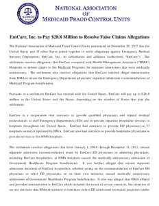 EmCare, Inc. to Pay $28.8 Million to Resolve False Claims Allegations The National Association of Medicaid Fraud Control Units announced on December 20, 2017 that the United States and 15 other States joined together to 