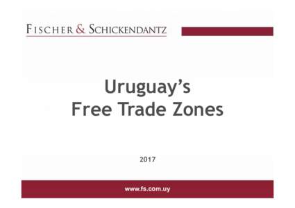 Uruguay’s Free Trade Zones 2017 www.fs.com.uy