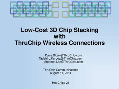 Low-Cost 3D Chip Stacking with ThruChip Wireless Connections [removed] [removed] [removed]