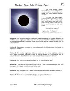 The Last Total Solar Eclipse…Ever!  25 Total solar eclipses happen because the angular size of the moon is
