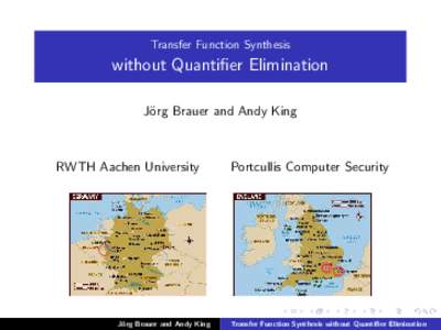 Transfer Function Synthesis  without Quantifier Elimination J¨org Brauer and Andy King  RWTH Aachen University