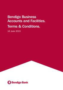 Bendigo Business Accounts and Facilities. Terms & Conditions. 16 June 2015  Terms and Conditions