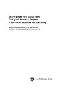 Sharing Data from Large-scale Biological Research Projects: A System of Tripartite Responsibility Report of a meeting organized by the Wellcome Trust and held on 14–15 January 2003 at Fort Lauderdale, USA.