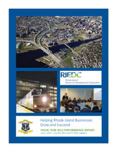 Helping Rhode Island Businesses Grow and Succeed FISCAL YEAR 2012 PERFORMANCE REPORT July 1, [removed]June 30, 2012 with FY 2013 updates  RIEDC is an Equal Opportunity