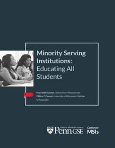Minority Serving Institutions: Educating All Students Marybeth Gasman, University of Pennsylvania Clifton F. Conrad, University of Wisconsin, Madison