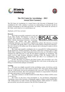 The UK Centre for Astrobiology – 2013 Annual Short Summary The UK Centre for Astrobiology is a virtual Centre at the University of Edinburgh. It was established in 2011 with a mission ‘to advance our understanding of