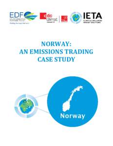 NORWAY:	 AN	EMISSIONS	TRADING	 CASE	STUDY Norway The World’s Carbon Markets: A Case Study Guide to Emissions Trading