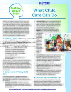 What Child Care Can Do Many young children spend some of their time in child care each week. More than half of mothers of children under age 5 work outside the home. Child care providers play an important role in nurturi