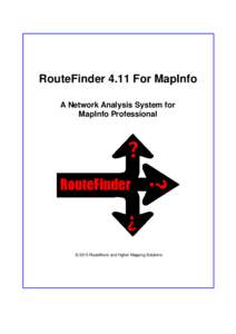 RouteFinder 4.11 For MapInfo A Network Analysis System for MapInfo Professional © 2015 RouteWare and Higher Mapping Solutions