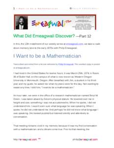 1 I Want to be a Mathematician  ©PHILIP EMEAGWALI What Did Emeagwali Discover? —Part 12 In this, the 12th installment of our weekly series at emeagwali.com, we take a walk