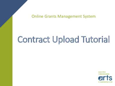 Online Grants Management System  Contract Upload Tutorial Contract Upload Tutorial On the Applicant Dashboard, find the grant application associated with the contract